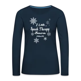 “I Love Speech Therapy Snow Much”-Women's Premium Long Sleeve T-Shirt