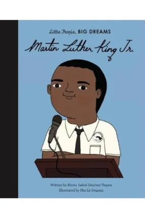 Little People, Big Dreams - Martin Luther King Jr By Isabel Sanchez Maria Vegara