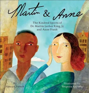 Martin & Anne: The Kindred Spirits of Dr. Martin Luther King, Jr. and Anne Frank